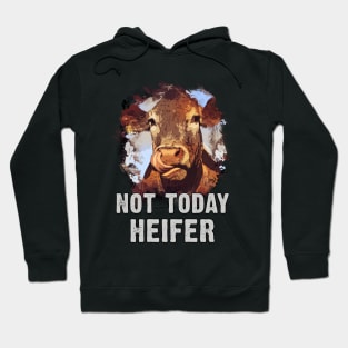 Not Today Heifer Hoodie